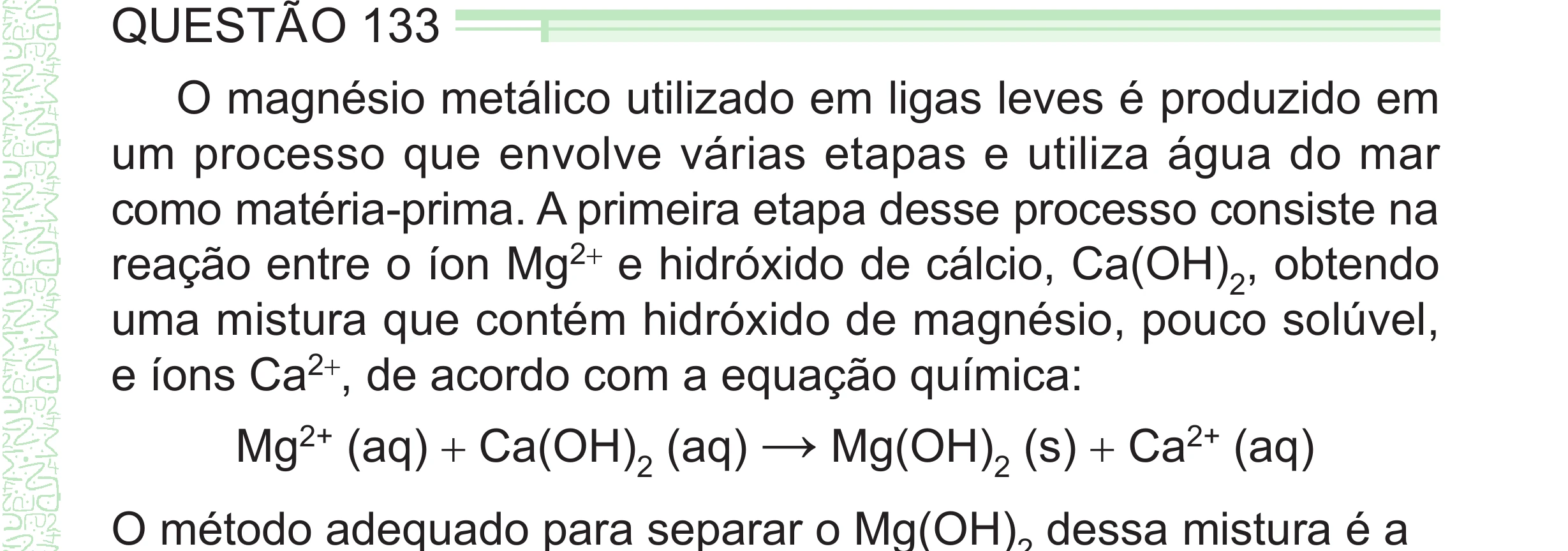 Enunciado original completo da questão 133 do ENEM 2024 - 2º Dia – Caderno 8 – Verde – Aplicação Regular - (Superampliada), página 49.