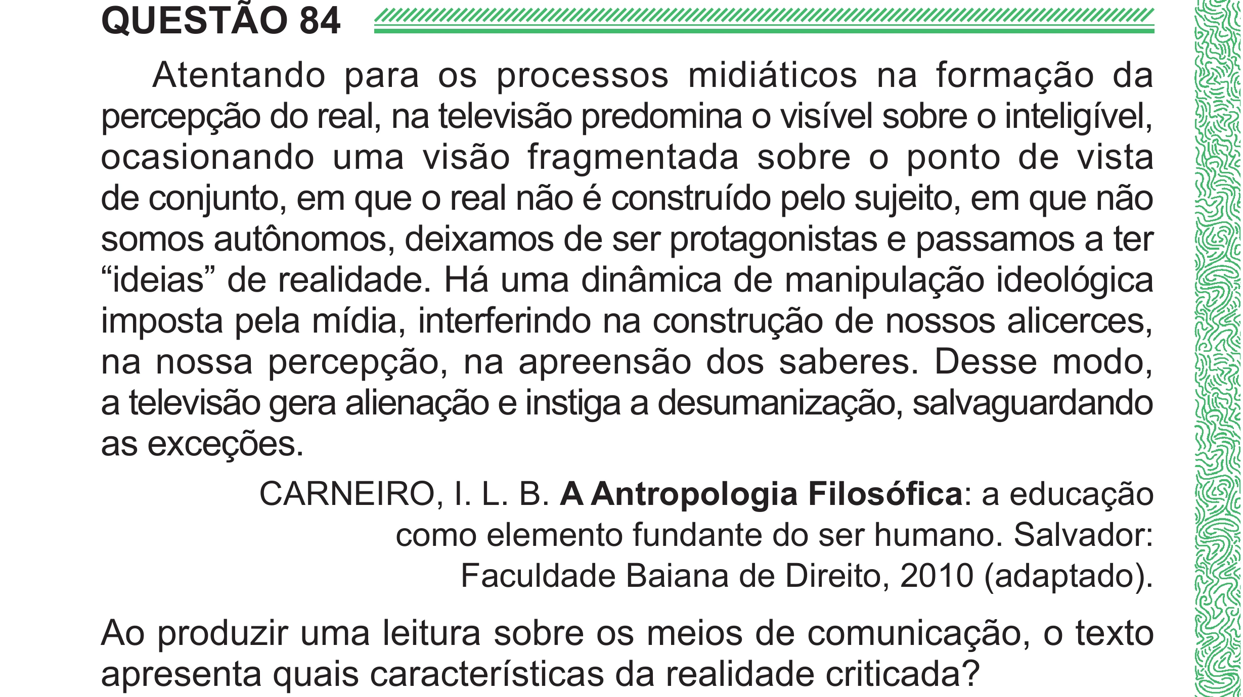 Enunciado original completo da questão 84 do ENEM 2024 - 1º Dia – Caderno 4 – Verde (Superampliada) – Reaplicação/PPL, página 90.