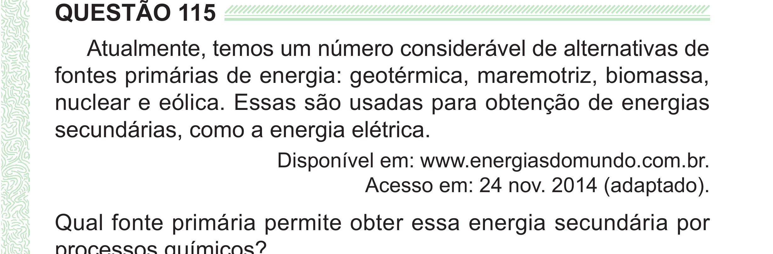 Enunciado original completo da questão 115 do ENEM 2024 - 2º Dia – Caderno 8 – Verde (Superampliada) – Reaplicação/PPL, página 25.