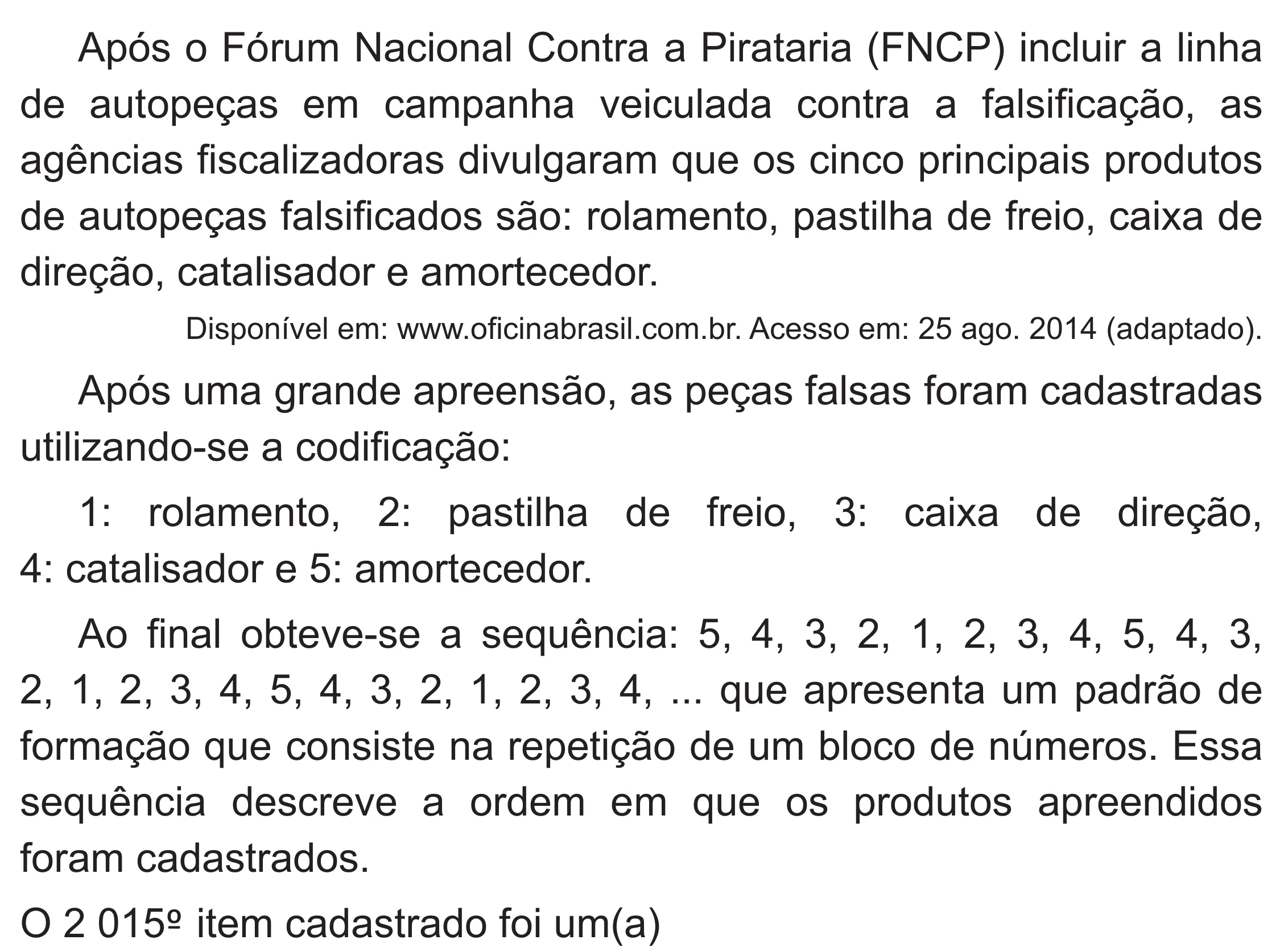 Enunciado original completo da questão 173 do ENEM 2019 - 2º Dia – Caderno 6 – Cinza (Superampliada) – Aplicação Regular, página 73.