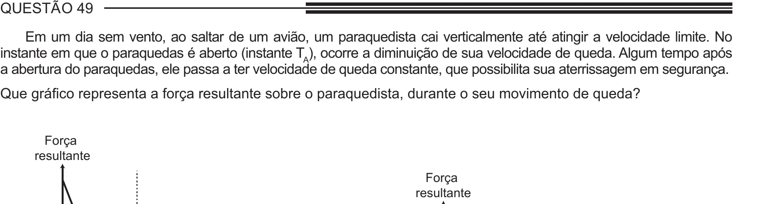 Enunciado original completo da questão 49 do ENEM 2013 - 1º Dia - Caderno 4 - Rosa – Aplicação regular, página 16.