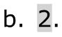 Alternativa B da questão 155 do ENEM 2023 - 2º Dia – Caderno 11 – Laranja (braile e ledor) – Aplicação Regular - Caderno 11 – Laranja – Leitor de tela (NVDA) - Matemática e suas Tecnologias.